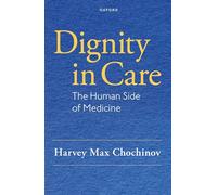 Dignity in Care: The Human Side of Medicine – Oxford University Press