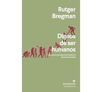 Dignos de ser humanos / Humankind: Una nueva perspectiva historica de la humanidad