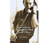 Digression on Some Poems by Frank O'Hara Joe Lesueur (Auteur)
