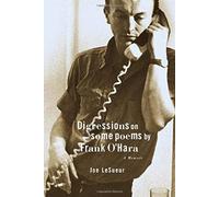 Digressions On Some Poems By Frank O'hara