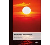 Digressions... Post mortem ! - Robert Clémente - Publibook - broché - Essai