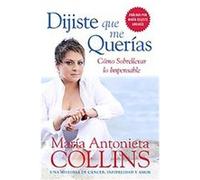Dijiste que me querias/ You Told Me You Loved Me Maria Antonieta Collins (Auteur)