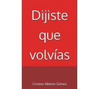 Dijiste Que Volvías