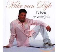 Dijk, Mike Van - Ik Ben Er Voor Jou