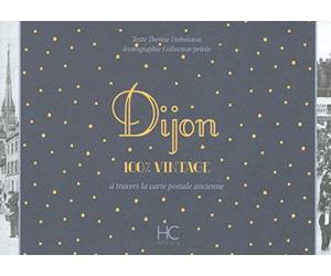 Dijon 100 % vintage à travers la carte postale ancienne