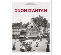 Dijon d'Antan - Nouvelle édition Thérèse Dubuisson (Auteur), Daniel Dubuisson (Auteur)