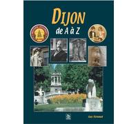 Dijon de A à Z - Guy Renaud - Nouvelles Editions Sutton - broché - Guide