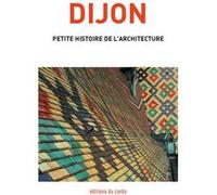 Dijon: Petite histoire de l'architecture