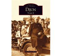 Dijon - Tome II - Jean-François Bazin - Nouvelles Editions Sutton - broché - Beau livre