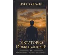 DIKTATORNS DUBBELGÅNGARE: En roman om makt, ensamhet och valets pris