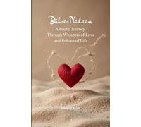 Dil-e-Nadaan A Poetic Journey Through Whispers of Love and Echoes of Life