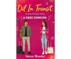 Dil in Transit: Flights, Feelings & Fate: A Desi Romcom | By Simran Bhandari | Original Edition