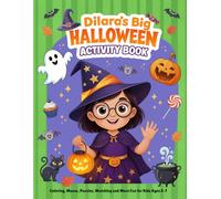 Dilara’s Big Halloween Activity Book: Coloring, Mazes, Puzzles, Matching and More Fun for Kids Ages 3-7