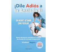 ¡Dile Adiós a la Ansiedad!: Un paciente actuando como psicólogo