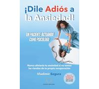 ¡Dile Adiós a la Ansiedad!: Un paciente actuando como psicólogo
