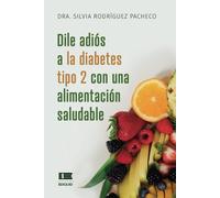Dile Adiós A La Diabetes Tipo 2 Con Una Alimentación Saludable