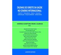 DILEMAS DO DIREITO DA SAÚDE NO CENÁRIO INTERNACIONAL: COVID-19 - TELEMEDICINA - ABORTO - EUTANÁSIA - JUDICIALIZAÇÃO - RESPONSABILIDADE - SOLIDARIEDADE