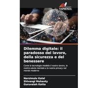 Dilemma digitale: il paradosso del lavoro, della sicurezza e del benessere
