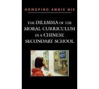 The Dilemma of the Moral Curriculum in a Chinese Secondary School Hongping Annie Nie (Auteur)