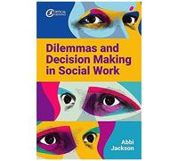 Dilemmas And Decision Making In Social Work