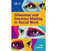 Dilemmas And Decision Making In Social Work