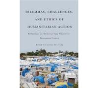 Dilemmas Challenges and Ethics of Humanitarian Action by Caroline AbuSada Caroline AbuSada (Auteur)