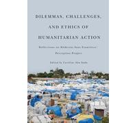 Dilemmas, Challenges, and Ethics of Humanitarian Action: Reflections on Medecins Sans Frontieres' Perception Project