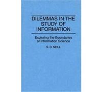 Dilemmas in the Study of Information, Contributions in Librarianship and Information Science S.D. Neill (Auteur)