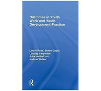 Dilemmas In Youth Work And Youth Development Practice
