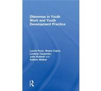 Dilemmas in Youth Work and Youth Development Practice by Kathrin Walker Kathrin Walker (Auteur)