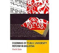 Dilemmas of Public University Reform in Malaysia, Monash Papers on Southeast Asia Machi Sato (Auteur)