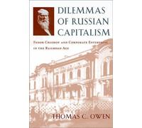 Dilemmas Of Russian Capitalism: Fedor Chizhov And Corporate Enterprise In The Railroad Age
