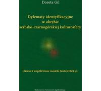 Dilemmes d'identification dans la sphère culturelle serbo-monténégrine - Dorota Gil (Literatur und Kultur auf Polnisch)