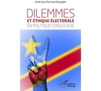Dilemmes et éthique électorale en politique congolaise - Aimé Jules Murhula Manegabe - L'harmattan - broché - Etude