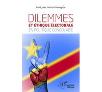 Dilemmes et éthique électorale en politique congolaise - Aimé Jules Murhula Manegabe - L'harmattan - broché - Etude