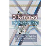 Dilemmes Numériques : Évaluer Limpact Des Jeux Sur La Santé Et Le Bien-Être