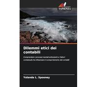Dilemmi etici dei contabili: Comprendere i processi mentali sottostanti e i fattori contestuali che influenzano il comportamento dei contabili