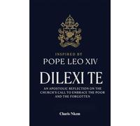 Dilexi Te: An Apostolic Reflection on the Church’s Call to Embrace the Poor and the Forgotten