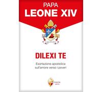 Dilexi te. Esortazione apostolica sull'amore verso i poveri