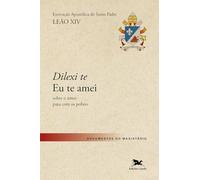 DILEXI TE - EU TE AMEI - EXORTAÇÃO APOSTÓLICA SOBRE O AMOR PARA COM OS POBRES