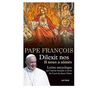 Dilexit nos - Il nous a aimés Lettre encyclique sur l'amour humain et divin du Coeur de Jésus-Christ - Pape François - Artege - broché - Essai