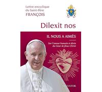 Dilexit nos Il nous a aimés: Sur l'amour humain et divin du coeur de Jésus Christ