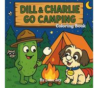 DILL & CHARLIE GO CAMPING COLORING BOOK: Silly Outdoor Adventures with a Pickle and His Pup Charlie! | Cute & Funny Summer Camping Coloring Book for ... of Nature Adventures and Campfire Scenes