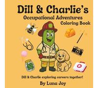 Dill & Charlie’s Occupational Adventures Coloring Book: Learn About Educational Fun Jobs While Coloring 40 drawn Career-Themed of Dill the Pickle and ... | For Curious Kids Ages 4-8 and Adults