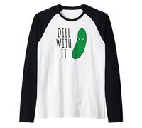 DILL with It - Jeu de Mots cornichons de Style Kawaii Manche Raglan
