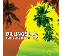 DILLINGER - SOME LIKE IT HOT CD NEUF