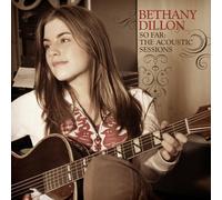 DILLON, BETHANY - So Far: Acoustic Sessions [Import]