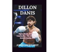 DILLON DANIS: Fights, Feuds, and Fierce Comebacks - The Making of a Modern Combat Icon