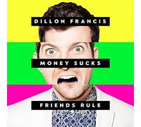 Dillon Francis - Money Sucks Friends Rule [Import]