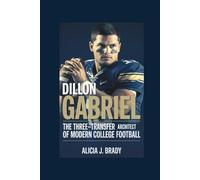 DILLON GABRIEL: The Three-Transfer Architect of Modern College Football